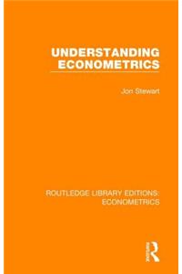 Understanding Econometrics