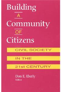 Building a Community of Citizens: Civil Society in the 21st Century