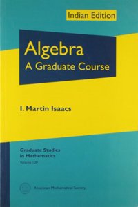 Algebra: A Graduate Course Graduate Studies In Mathematics Vol 100