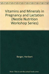 Vitamins and Minerals in Pregnancy and Lactation (Nestle Nutrition Workshop Series)
