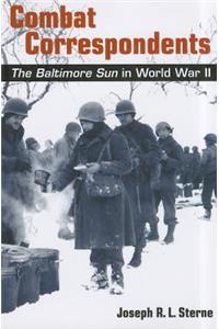 Combat Correspondents – The Baltimore Sun in World War II: The Baltimore Sun in World War II