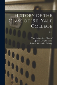 History of the Class of 1911, Yale College; v. 1