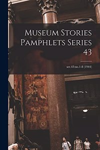 Museum Stories Pamphlets Series 43; ser.43