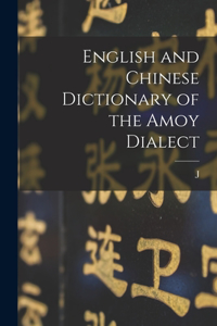 English and Chinese Dictionary of the Amoy Dialect