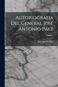 Autobiografia Del General José Antonio Páez; Volume 1