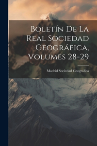 Boletín De La Real Sociedad Geográfica, Volumes 28-29