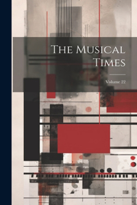 Musical Times; Volume 22