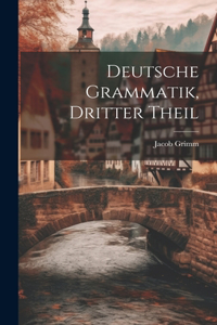 Deutsche Grammatik, dritter Theil
