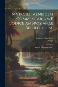 In Virgilii Aeneidem Commentarium E Codice Ambrosianae Bibliothecae