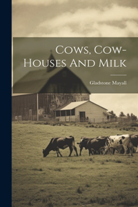 Cows, Cow-houses And Milk