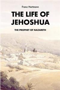 The life of Jehoshua, the prophet of Nazareth