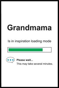 Grandmama is in Inspiration Loading Mode
