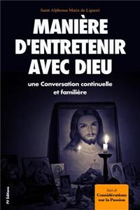 Manière d'entretenir avec Dieu une Conversation continuelle et familière