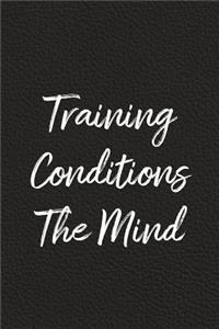 Training Conditions The Mind