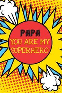 Papa You Are My Superhero