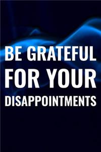 Be Grateful For Your Disappointments