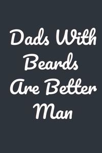 Dads With Beards Are Better Man Notebook Journal For Stylish Father day