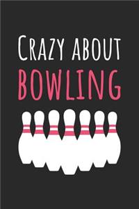 Bowling Notebook - Crazy About Bowling - Bowling Training Journal - Gift for Bowler - Bowling Diary