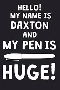 Hello! My Name Is DAXTON And My Pen Is Huge!