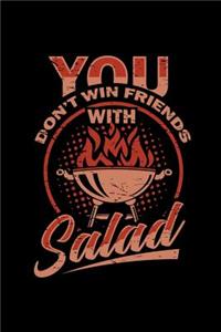 You Don't Win Friends With Salad