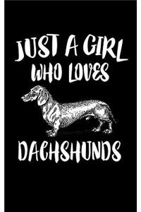 Just A Girl Who Loves Dachshunds