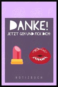 Danke, Jetzt Geh Und F*ck Dich!