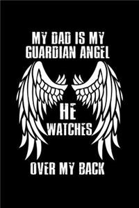 My Dad is my Guardian Angel, He Watches over my Back!