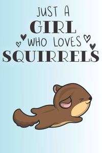 Just A Girl Who Loves Squirrels