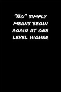 No� Simply Means Begin Again At One Level Higher�