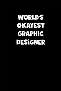 World's Okayest Graphic Designer Notebook - Graphic Designer Diary - Graphic Designer Journal - Funny Gift for Graphic Designer