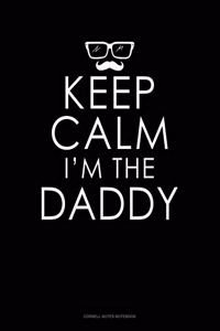 Keep Calm I'm The Daddy