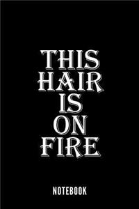 This Hair is On Fire - Notebook