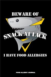 Beware of Snack Attack I Have Food Allergies Food Allergy Journal