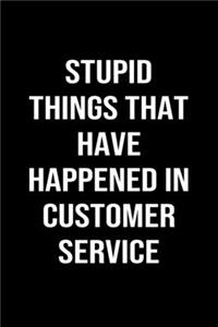 Stupid Things That Have Happened In Customer Service