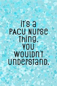 It's A PACU Nurse Thing You Wouldn't Understand