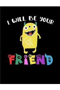 I Will Be Your Friend