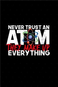 Never Trust an Atom They Make Up Everything