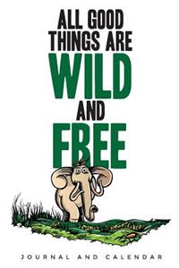 All Good Things Are Wild and Free