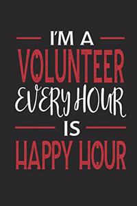 I'm a Volunteer Every Hour Is Happy Hour