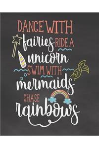 Dance with Fairies Ride a Unicorn Swim with Mermaids Chase Rainbow