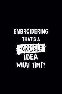 Embroidering That's a Horrible Idea What Time?