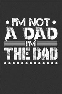I'm Not A Dad I'm The Dad
