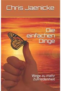 einfachen Dinge: Wege zu mehr Zufriedenheit