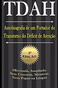 TDAH - Autobiografia de um Portador do Transtorno do Déficit de Atenção - 2a Edição