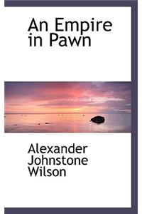 An Empire in Pawn