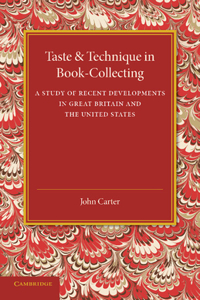 Taste and Technique in Book-Collecting: A Study of Recent Developments in Great Britain and the United States