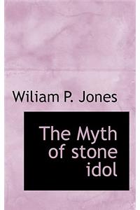 The Myth of Stone Idol