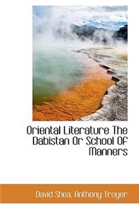 Oriental Literature the Dabistan or School of Manners