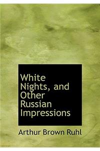 White Nights, and Other Russian Impressions