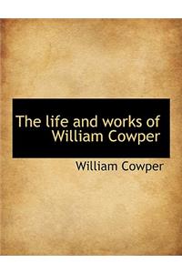 The Life and Works of William Cowper